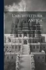 Luigi Canina - L'architettura Antica: Sezione Iii. Architettura Romana. 1834-42