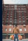 John Paul - The Laws Relating to Landlords and Tenants: Or, Every Landlord and Tenant His Own Lawyer: Containing the Whole Law Respecting Landlords, Tenants, and