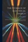 Gaston Planté - The Storage of Electrical Energy: And Researches in the Effects Created by Currents Combining Quantity With High Tension