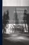 Thomas Evans, William Evans - Edward Burrough: A Memoir of A Faithful Servant of Christ and Minister of the Gospel, who Died in Newgate, 14th, 12 Mo., 1662