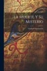 Flammarión Camilo *. - La Muerte Y Su Misterio