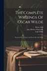 Lady Wilde, Oscar Wilde, Jules Barbey D'Aurevilly - The Complete Writings Of Oscar Wilde: Poems In Prose. Essays And Stories By Lady Wilde