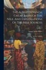 Samuel White Baker - The Albert N'yanza, Great Basin Of The Nile, And Explorations Of The Nile Sources: In Two Volumes; Volume 2