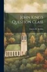 Charles M. Sheldon - John King's Question Class
