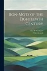 Walter Jerrold, Alice B. Woodward - Bon-mots of the Eighteenth Century