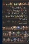 Auguste Warmont - Recherches Historiques Sur Les Faïences De Sinceny, Rouy Et Ognes