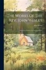 John Wesley - The Works Of The Rev. John Wesley: Forty-two Sermons On Various Subjects