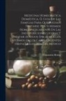 Constantin Hering - Medicina Homeopática Doméstica, Ó, Guia De Las Familias Para Que Puedan Tratarse Por Si Mismos Homeopáticamente En Las Indisposiciones Ligeras Y Prest