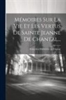 Françoise-Madeleine de Chaugy - Mémoires Sur La Vie Et Les Vertus De Sainte Jeanne De Chantal
