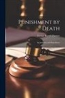 George Barrell Cheever - Punishment by Death: Its Authority and Expediency