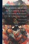 Arnold Van Gennep - Religions, moeurs et légends; essais d'ethnographie et de linguistique: Série 1-4 Volume ser.1