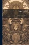 Anonymous - Whist: Its History And Practice
