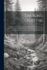 Anonymous - The Song Celestial: Or Bhagavad-Gitâ (From the Mahâbhârata) Being a Discourse Between Arjuna, Prince of India, and the Supreme Being Under