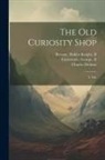 Charles Dickens, Hablot Knight Browne, George Cattermole - The Old Curiosity Shop: A Tale