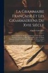 Charles-Louis Livet - La Grammaire Française Et Les Grammairiens Du Xvie Siècle: Dubois (sylvius), L. Meigret, J. Pelletier, G. Des Autels, P. Ramus, J. Garnier, J. Pillot