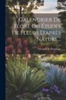 Victorine De Chastenay - Calendrier De Flore Ou Études De Fleurs D'après Nature