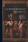 Alexandre Dumas, Lampsonius E, Auguste Maquet - La reine Margot Volume 1-2