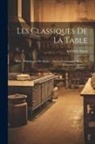 Frédéric Fayot - Les Classiques De La Table: Petite Bibliothèque Des Écrits ... Sur La Gastronomie Et La Vie Élégante, Volume 2