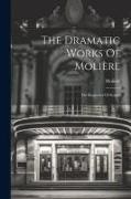 Molière - The Dramatic Works Of Molière: The Rogueries Of Scapin