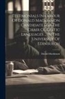 Donald Mackinnon - Testimonials In Favour Of Donald Mackinnon ... Candidate For The Chair Of Celtic Languages ... In The University Of Edinburgh