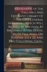 Anonymous - Catalogue Of The Valuable And Extensive Library Of The Late General Miranda ... Which Will Be Sold By Auction, By Mr. Evans, At His House, No.93 Pall