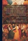 Juan López Cancelada - Conducta Del Excelentisimo Señor Don Jose Iturrigaray Durante Su Gobierno En Nueva-España: Se Contesta a La Vindicación Que Publicó Don Facundo Lizarz