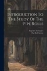 England Exchequer, Pipe Roll Society (Great Britain) - Introduction To The Study Of The Pipe Rolls