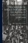 Anonymous - Description Du Bocage Percheron, Des Moeurs Et Coutumes Des Habitans: Et De L'Agriculture De M. De Beaujeu