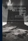 Helena Petrovna Blavatsky, Aryan Theosophical Press - Studies in Occultism: A Series of Reprints From the Writings of H. P. Blavatsky; Volume 2