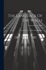 James Dawson Burn - The Language Of The Walls: And A Voice From The Shop Windows