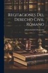 Johann Gottlieb Heineccius - Recitaciones Del Derecho Civil Romano: (226 P.)