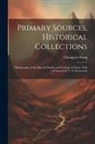 Chongyou Wang - Primary Sources, Historical Collections: Bibliography of the Mineral Wealth and Geology of China, With a Foreword by T. S. Wentworth