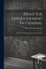 Silvestre François Lacroix - Essais Sur L'enseignement En Général: Et Sur Celui Des Mathématiques En Particulier