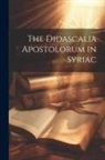 Anonymous - The Didascalia Apostolorum in Syriac