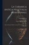 Giovanni Patroni, Lettere E Belle Arti (Naples, R Accademia Di Archeologia - La Ceramica Antica Nell'italia Meridionale: Memoria Premiata Dalla R. Accademia Di Archeologia, Lettere E Belle Arti