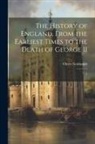 Oliver Goldsmith - The History of England, From the Earliest Times to the Death of George II: 2