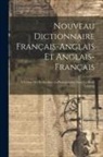 Anonymous - Nouveau Dictionnaire Français-anglais et Anglais-français: À L'usage des Écoles Avec la Prononciation Dans les Deux Langues