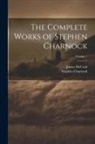 Stephen Charnock, James Mccosh - The Complete Works of Stephen Charnock; Volume 1