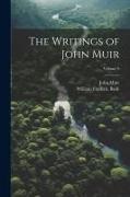 William Frederic Badè, John Muir - The Writings of John Muir; Volume 5