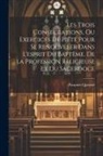 Pasquier Quesnel - Les Trois Consécrations, Ou Exercices De Piété Pour Se Renouveler Dans L'esprit Du Baptême, De La Profession Religieuse Et Du Sacerdoce