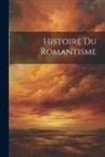 Anonymous - Histoire Du Romantisme