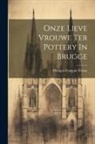 Philippe-François Taisne - Onze Lieve Vrouwe Ter Pottery In Brugge