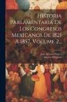 Mexico Congreso, Juan Antonio Mateos - Historia Parlamentaria De Los Congresos Mexicanos De 1821 A 1857, Volume 2