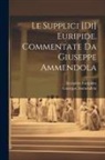 Giuseppe Ammendola, Euripides - Le Supplici [di] Euripide. Commentate da Giuseppe Ammendola