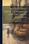 Marin J. George De La Voye - The Pictorial French Grammar for the Use of Children