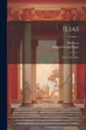 Homerus, Johann Georg Hager - Ilias: Graece Et Latine; Volume 1