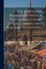 Frederic Drew - The Northern Barrier of India. A Popular Account of the Jummoo and Kashmir Territories