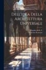 Vincenzo Scamozzi, Alessandro Dalla Fl Via - Dell'idea Della Architettura Universale