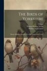 F. Boyes, William Eagle Clarke, Thomas Hudson Nelson - The Birds of Yorkshire: Being a Historical Account of the Avi-Fauna of the County