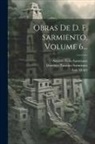 Luis Montt, Domingo Faustino Sarmiento, Augusto Belin Sarmiento - Obras De D. F. Sarmiento, Volume 6